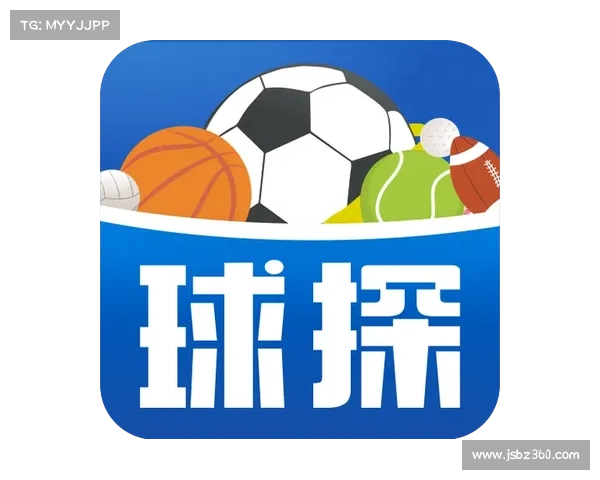 球探体育APP下载便捷解锁实时比分与赛事分析精彩体验 球探体育APP下载便捷解锁实时比分与赛事分析精彩体验